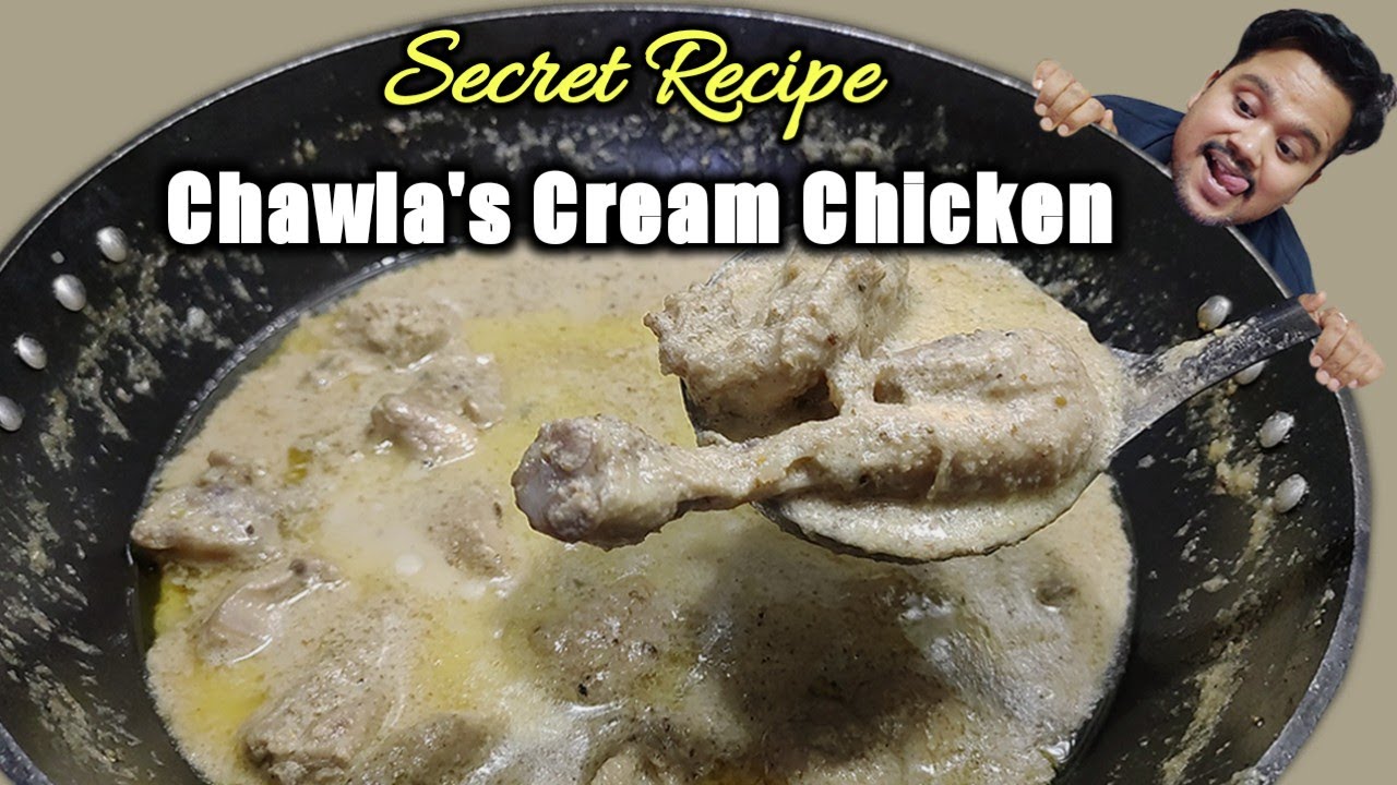 Secret Recipe of Chawla&rsquo;s Cream Chicken | World Famous Punjabi Cream Chicken (Malai Chicken)