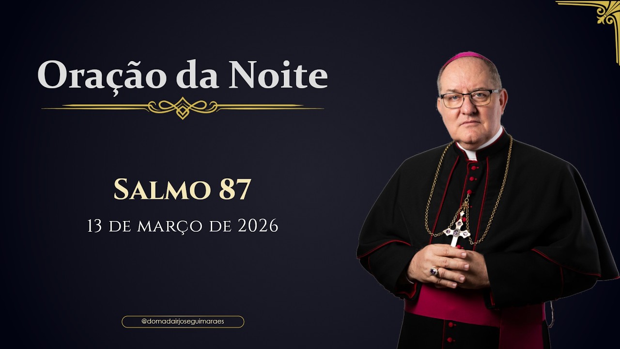 ORAÇÃO DA NOITE | Salmo 87 - 13/03/2026