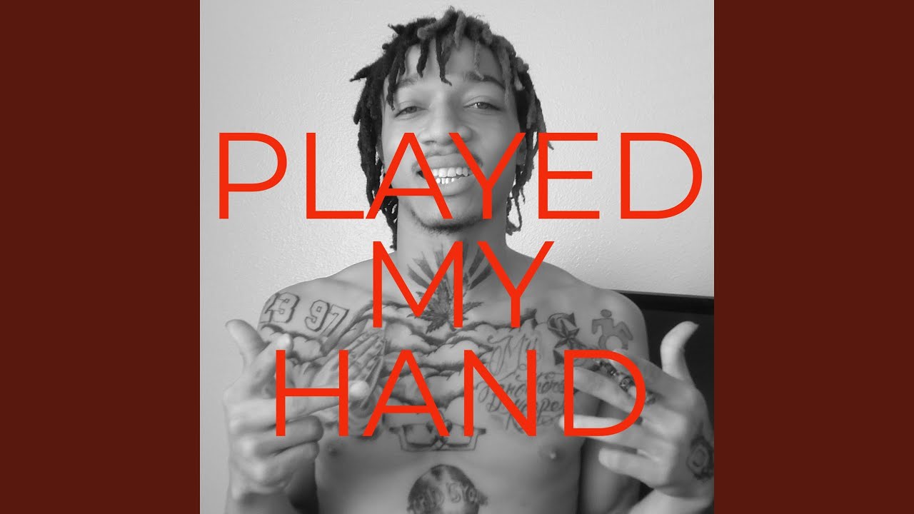 PLAYED MY HAND