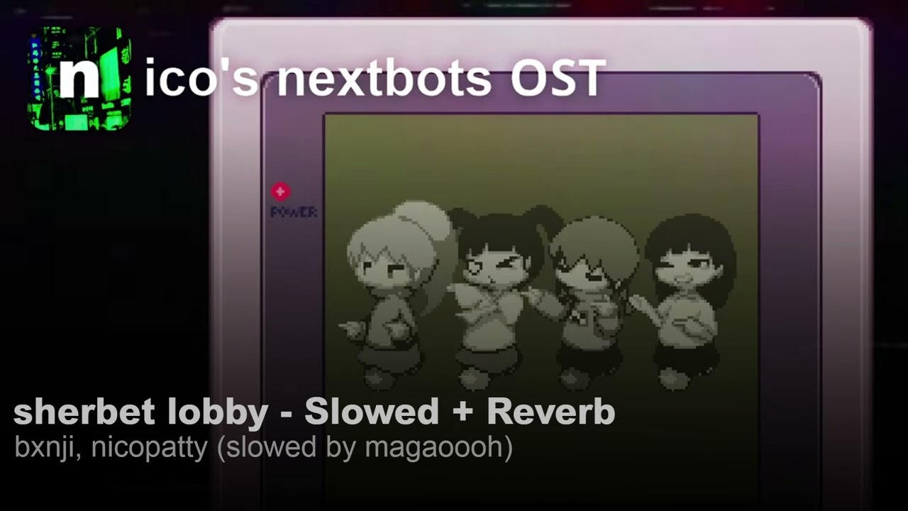 nico's nextbots ost - sherbet lobby w/ bxnji (slowed & reverb)