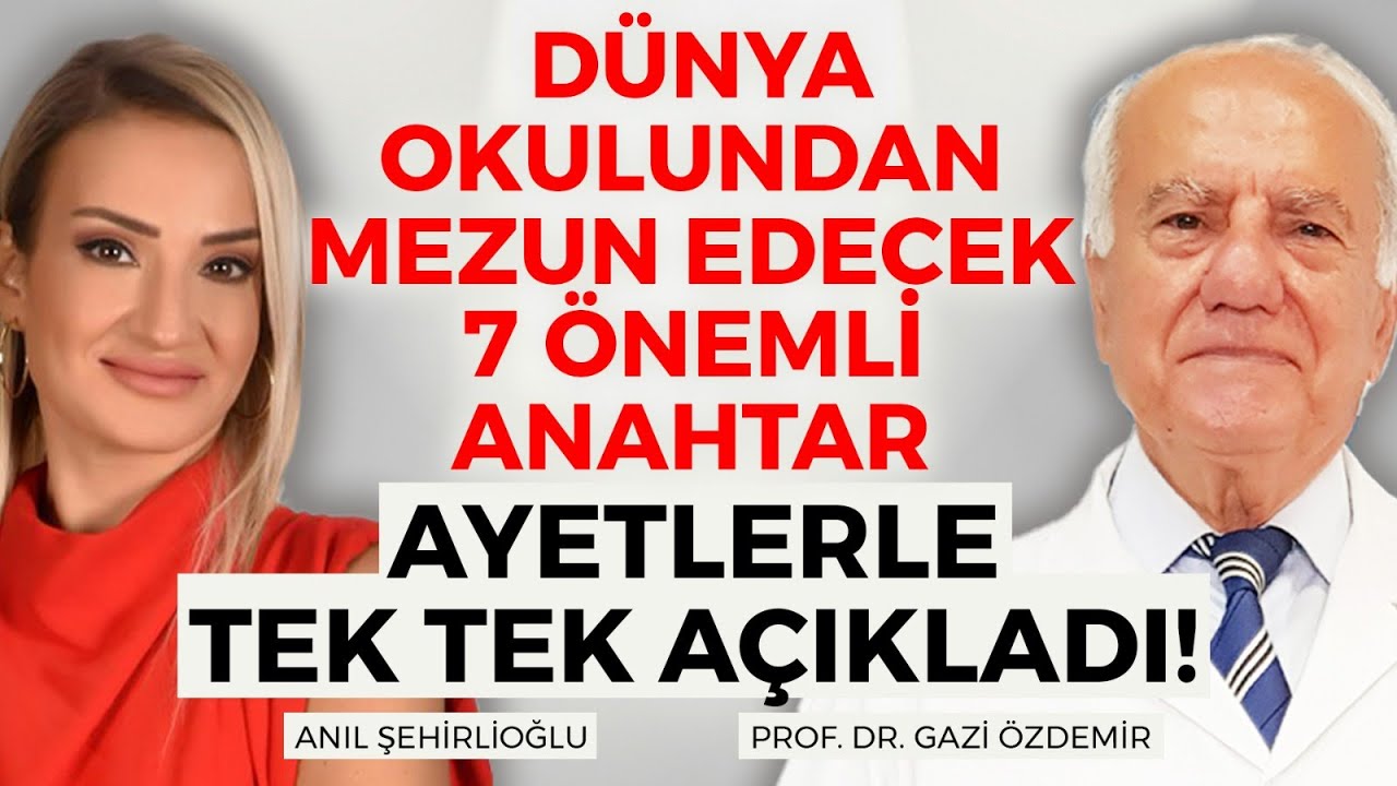 Ayetleriyle Tek Tek Açıkladı! Dünya Okulundan Mezun Edecek 7 ÖNEMLİ ANAHTAR! Prof Dr Gazi Özdemir