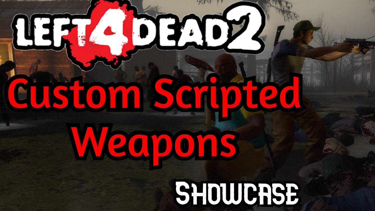 Custom Scripted Weapons (Left4Dead 2 Mod Showcase)