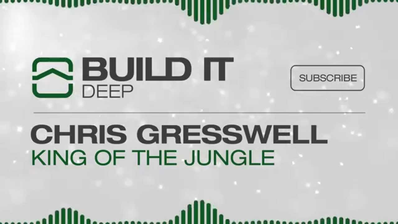 Chris Gresswell - King of the Jungle [Build It Records]