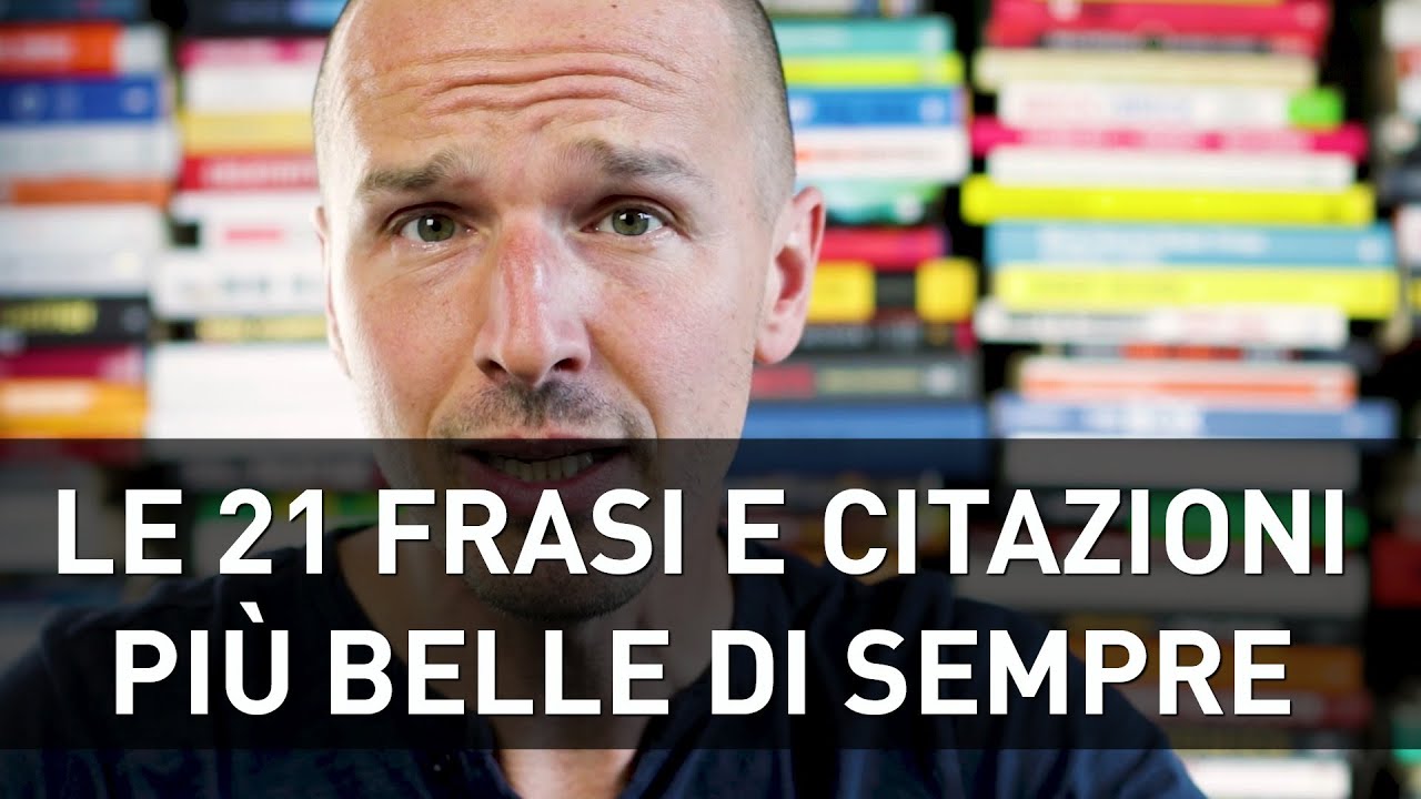 Le 21 Frasi e Citazioni più belle di sempre