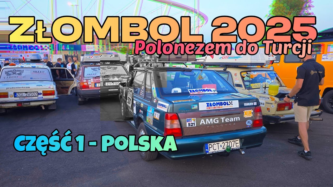 ZŁOMBOL 2025 - Polonezem Atu do Turcji cz.1