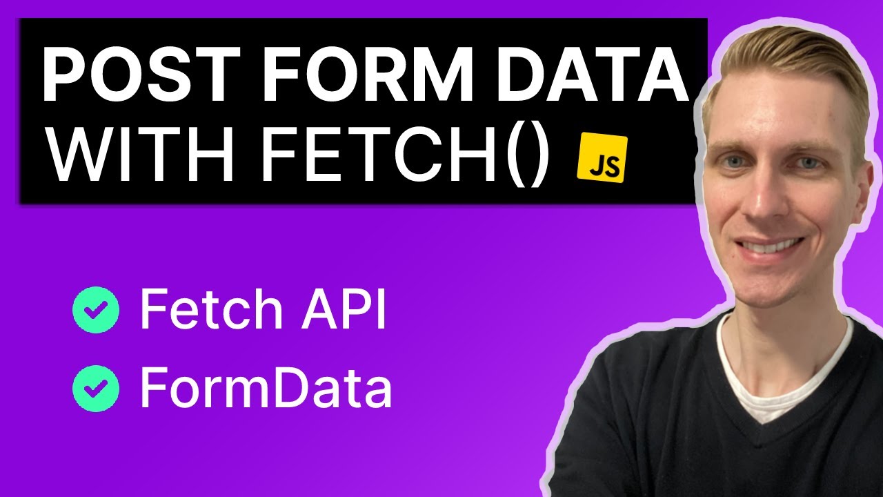 POST Form Data With JavaScript Fetch API