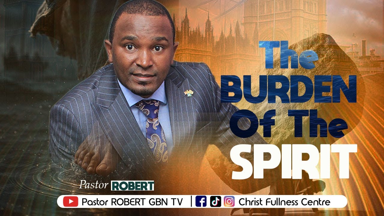 BURDENS Of The SPIRIT || Pastor ROBERT