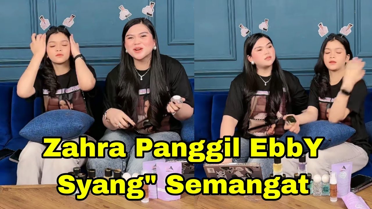 LIVE ZAHRA PANGGIL EBBY SYANG