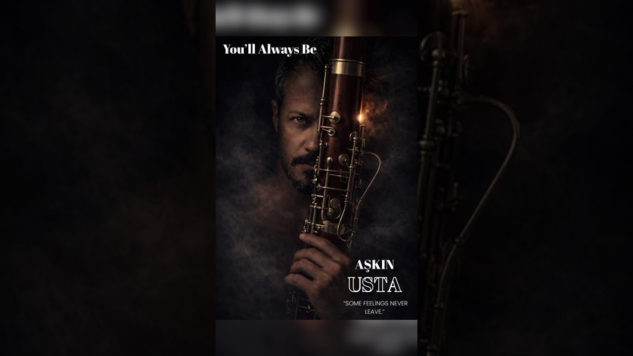  &ldquo;You &rsquo;ll Always Be&rdquo; New Music /Aşkın Usta #keşfet #newmusic #kesfet #bassoonist #youtuber 