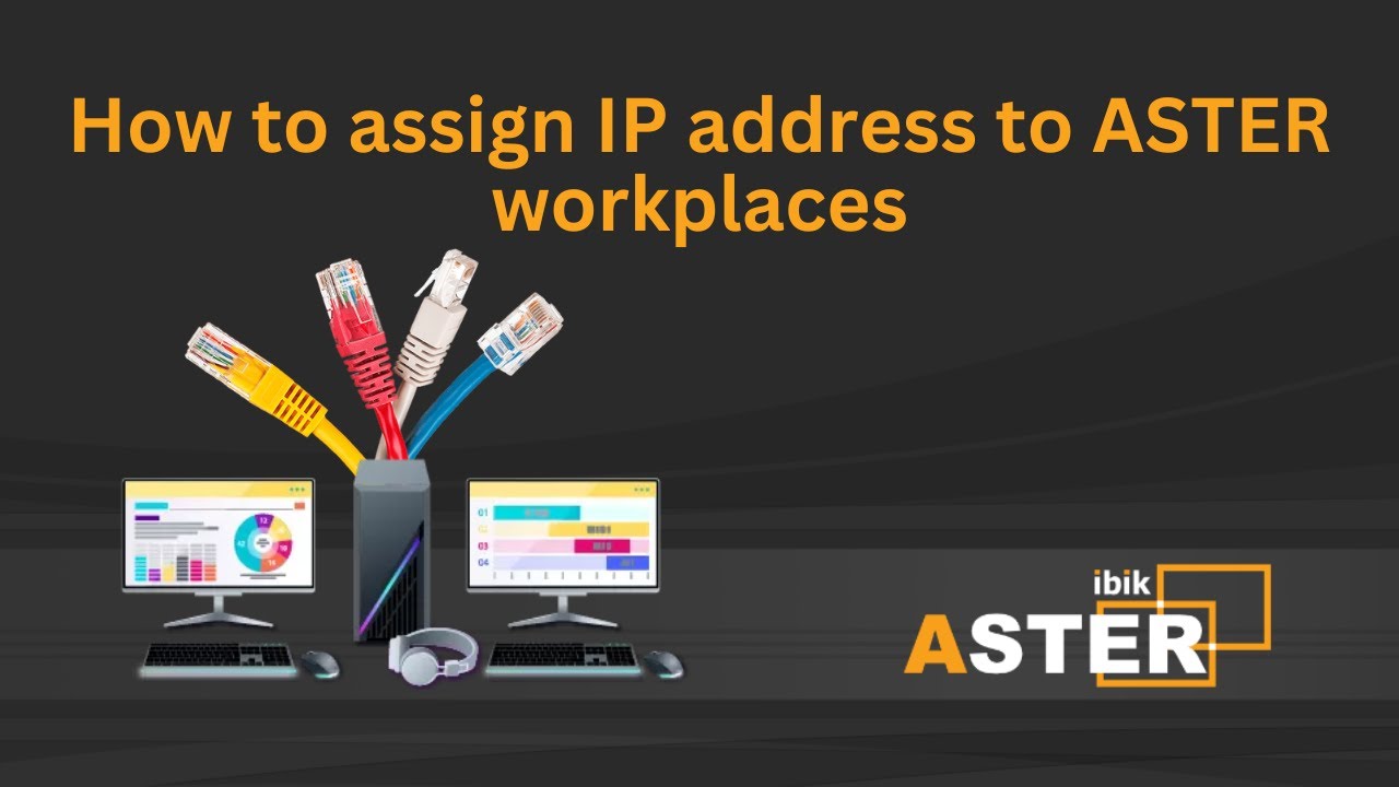 How to assign IP address to ASTER workplaces (ASTER v2.31.1 and older)