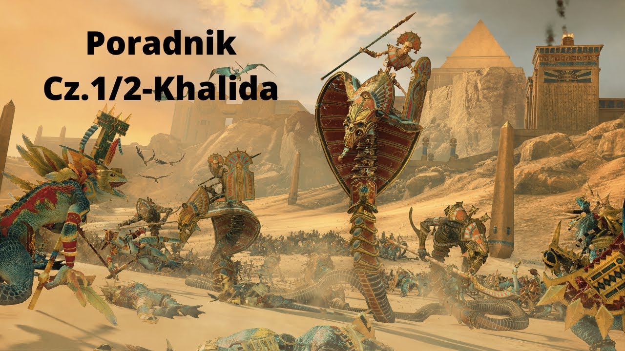 Total War Warhammer II: Poradnik, królowie grobowców - Khalida cz.1