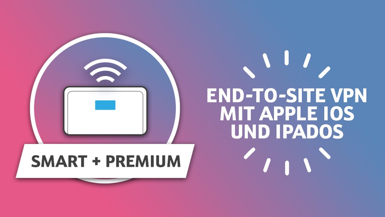 Telekom: Digitalisierungsbox Smart & Premium - End-to-Site VPN mit Apple iOS und iPadOS