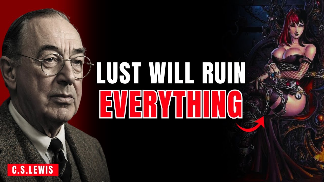 Why Lust Is More Dangerous Than You Think in Your Spiritual Journey | C.S.LEWIS