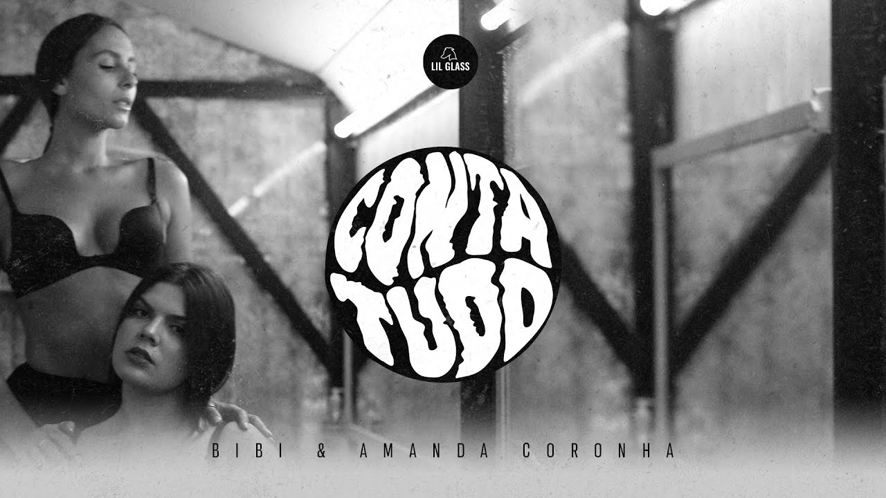 Lil Glass Apresenta: bibi & Amanda Coronha - Conta Tudo (Vídeo Oficial)