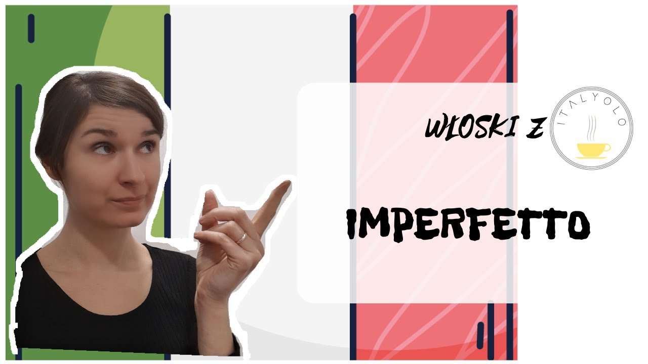 Italyolo Grammatica: Czas Imperfetto, budowa i użycie czasu