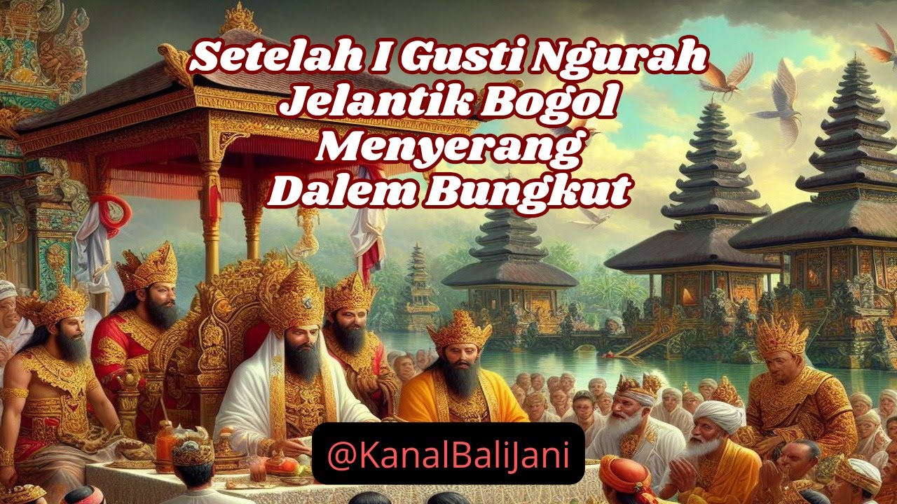 Asal Usul I Gusti Ngurah Jelantik Bogol