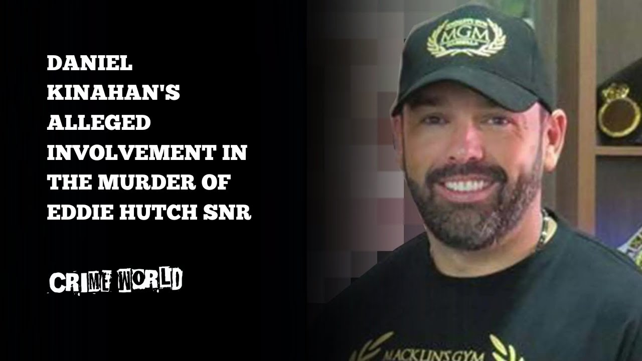Daniel Kinahan's alleged involvement in the murder of Eddie Hutch Snr