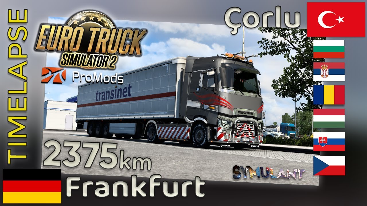 Euro Truck Simulator 2 TIMELAPSE [#46] 🇩🇪 Frankfurt (D) - Çorlu (TR) 🇹🇷 #ProMods 2.65