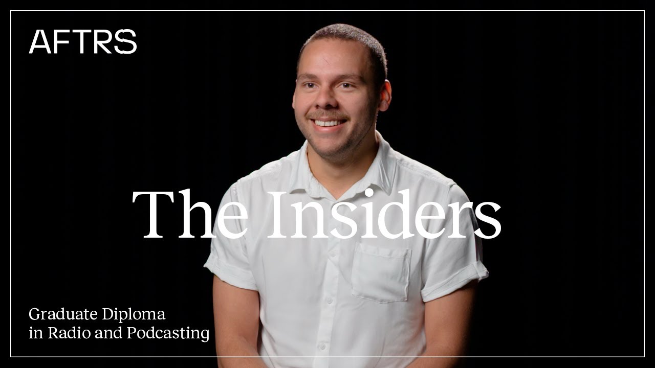 The Insiders | Graduate Diploma in Radio and Podcasting at AFTRS