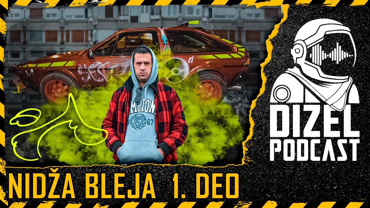 NIDZA BLEJA PRVI DEO / DIZEL PODCAST 076