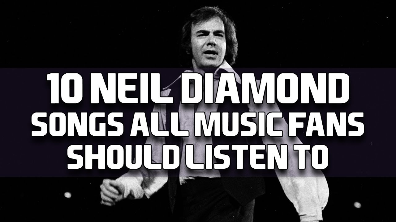 10 Neil Diamond Songs All Music Fans Should Listen To