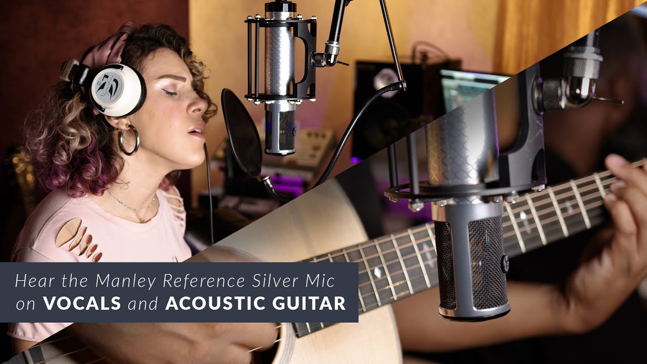 The Manley Reference Silver Tube Microphone: Vocals and Acoustic Guitar