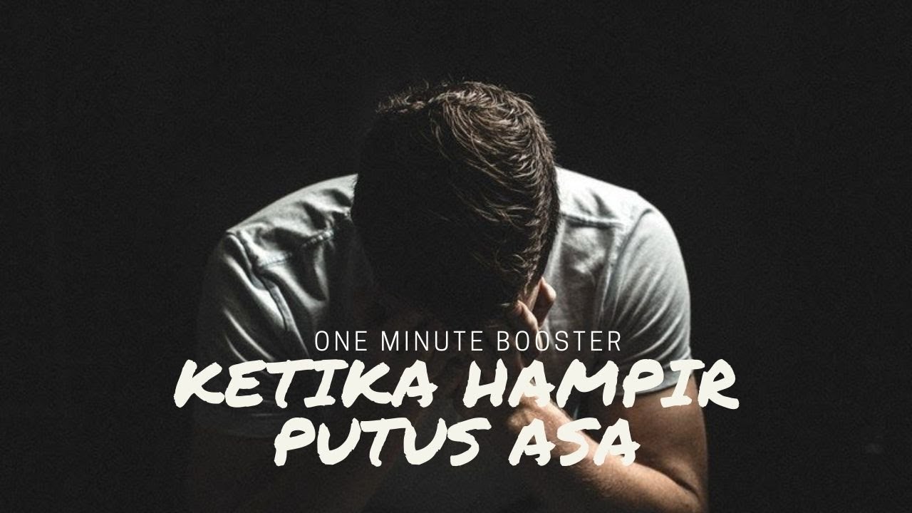 [One Minute Booster] Ketika Hampir Putus Asa - Ust. Hanan Attaki