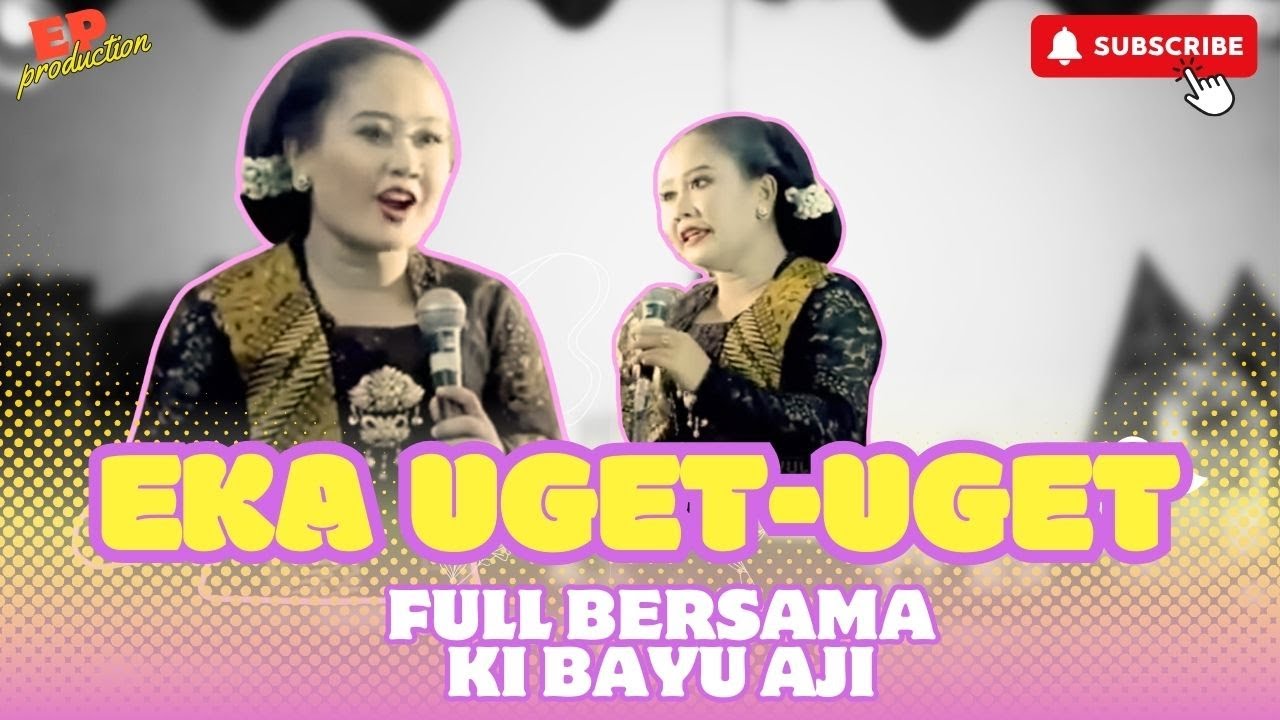 EKA UGET-UGET FULL BERSAMA KI BAYU AJI ‼️