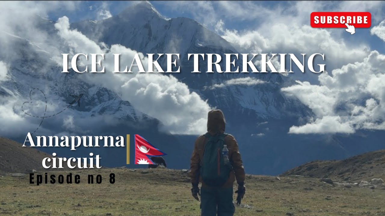 Ice Lake Trek (4600m)| 1100m climb in one day😵|The Hardest Day on the Annapurna Circuit 🇳🇵| Ep 8