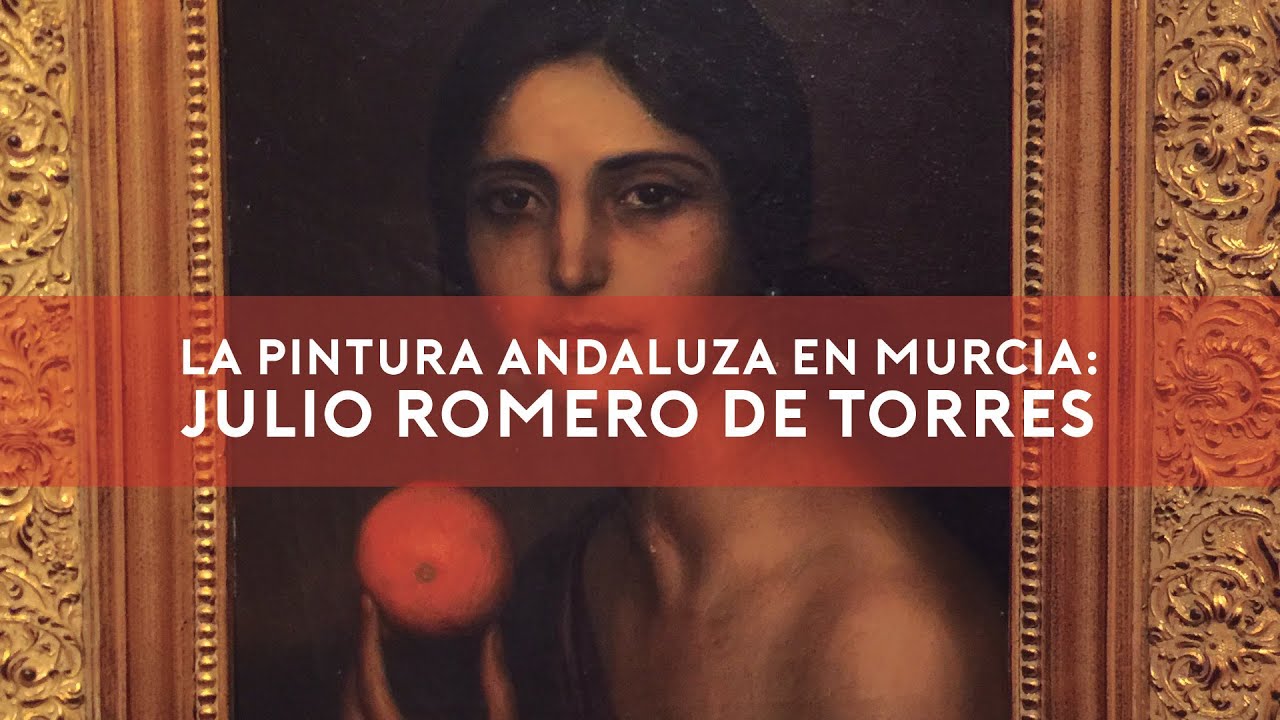 La pintura andaluza en Murcia: Julio Romero de Torres / MULA
