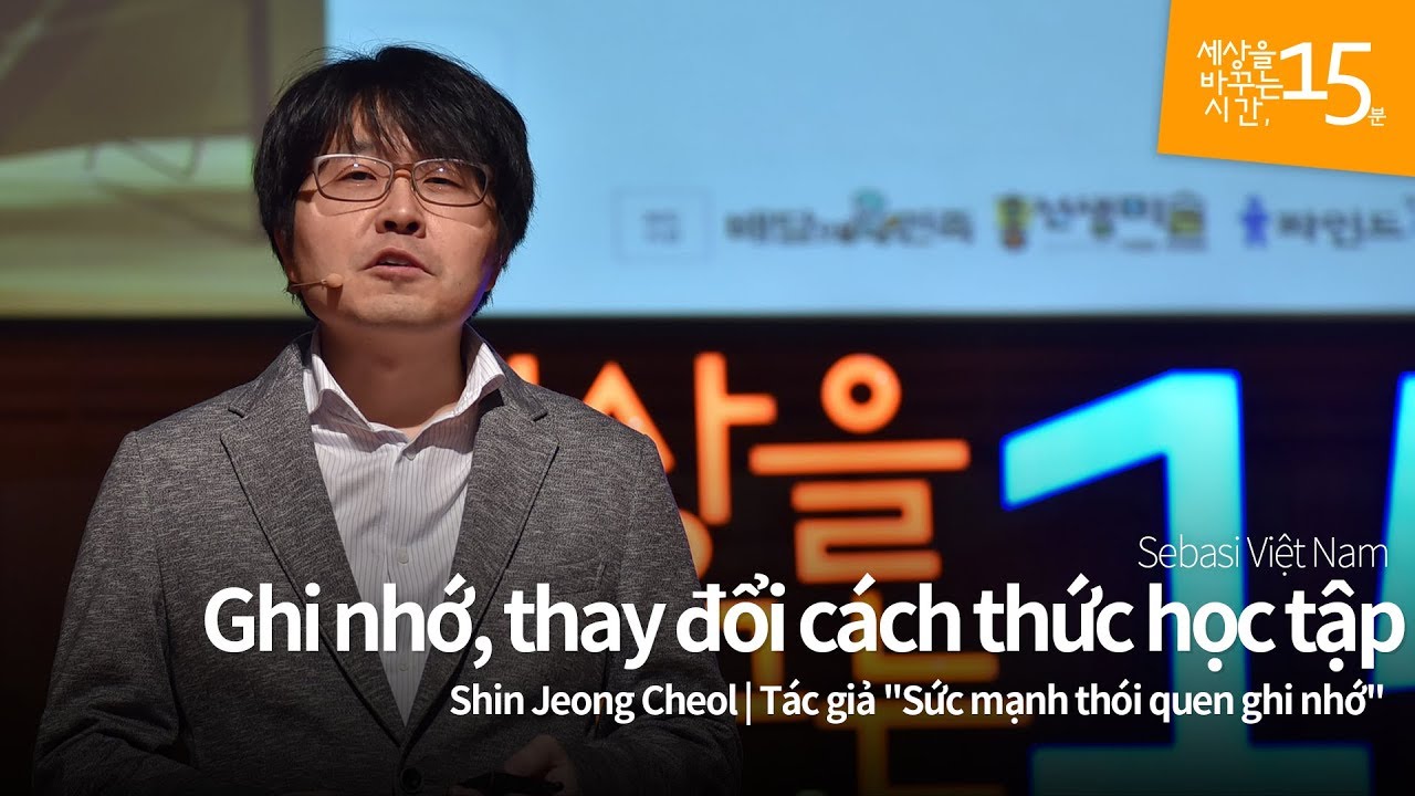 Ghi nhớ, thay đổi cách thức học tập | Shin Jeong Cheol_Tác giả 