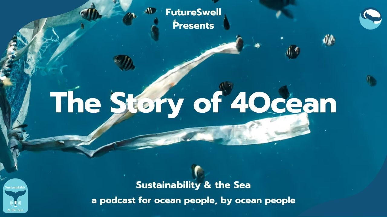 Building an ocean movement ft. 4Ocean founder Alex Schulze | Sustainability & The Sea Podcast