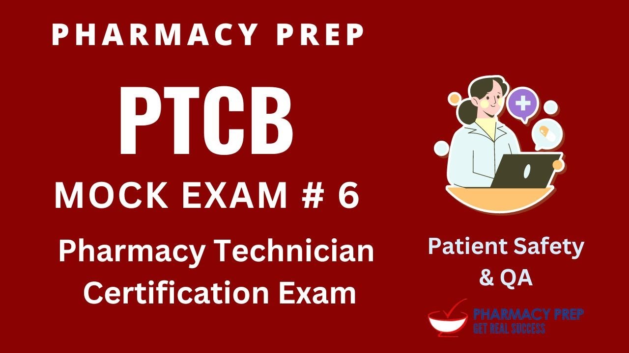 PTCB PTCE Pharmacy Technician Certification Exam Patient Safety & Quality Assurance MOCK 6