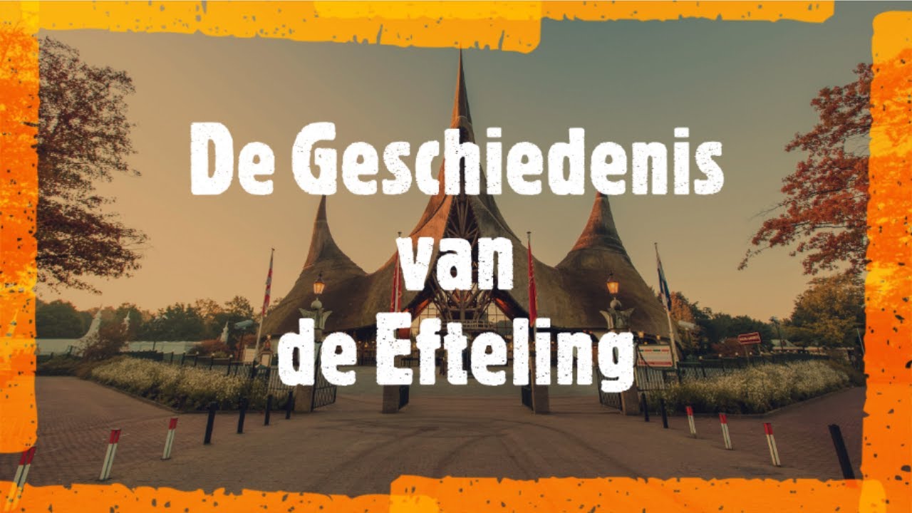 De Geschiedenis Van: De Efteling