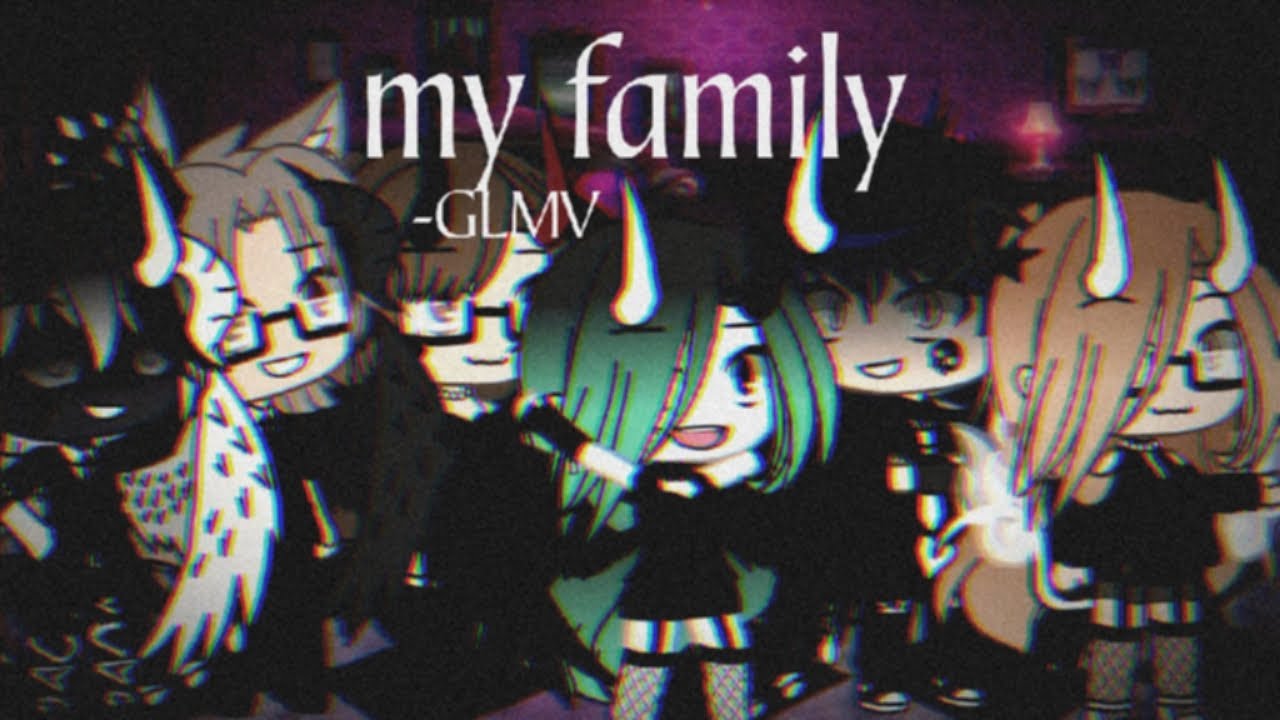 My Family //  GLMV   //   • Tea Studio •