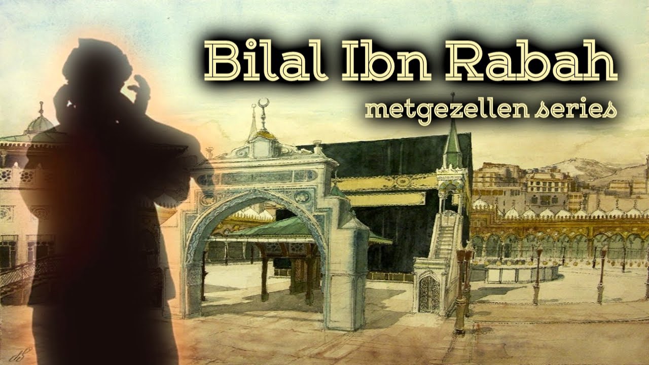Metgezellen Series | Bilal Ibn Rabah ra | NL