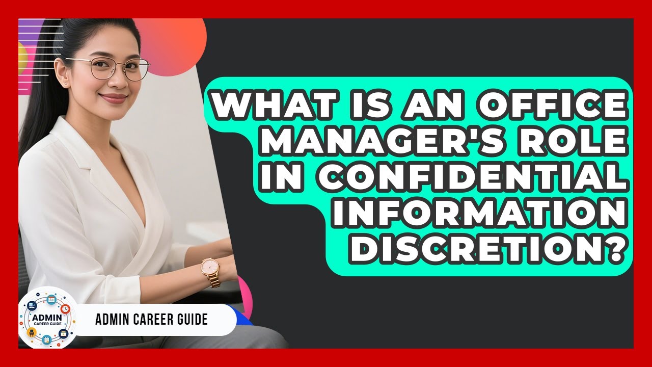 What Is An Office Manager's Role In Confidential Information Discretion? - Admin Career Guide