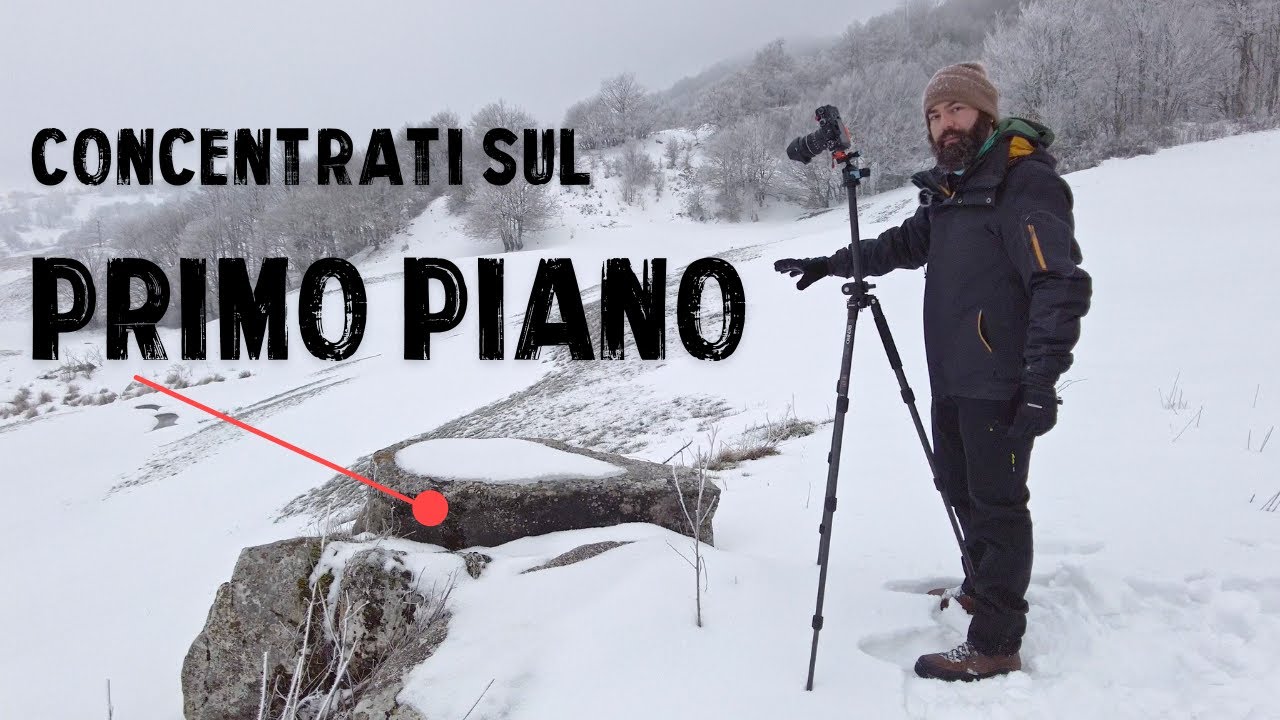 Condizioni difficili? Come il PRIMO PIANO può migliorare le tue foto - landscape photography