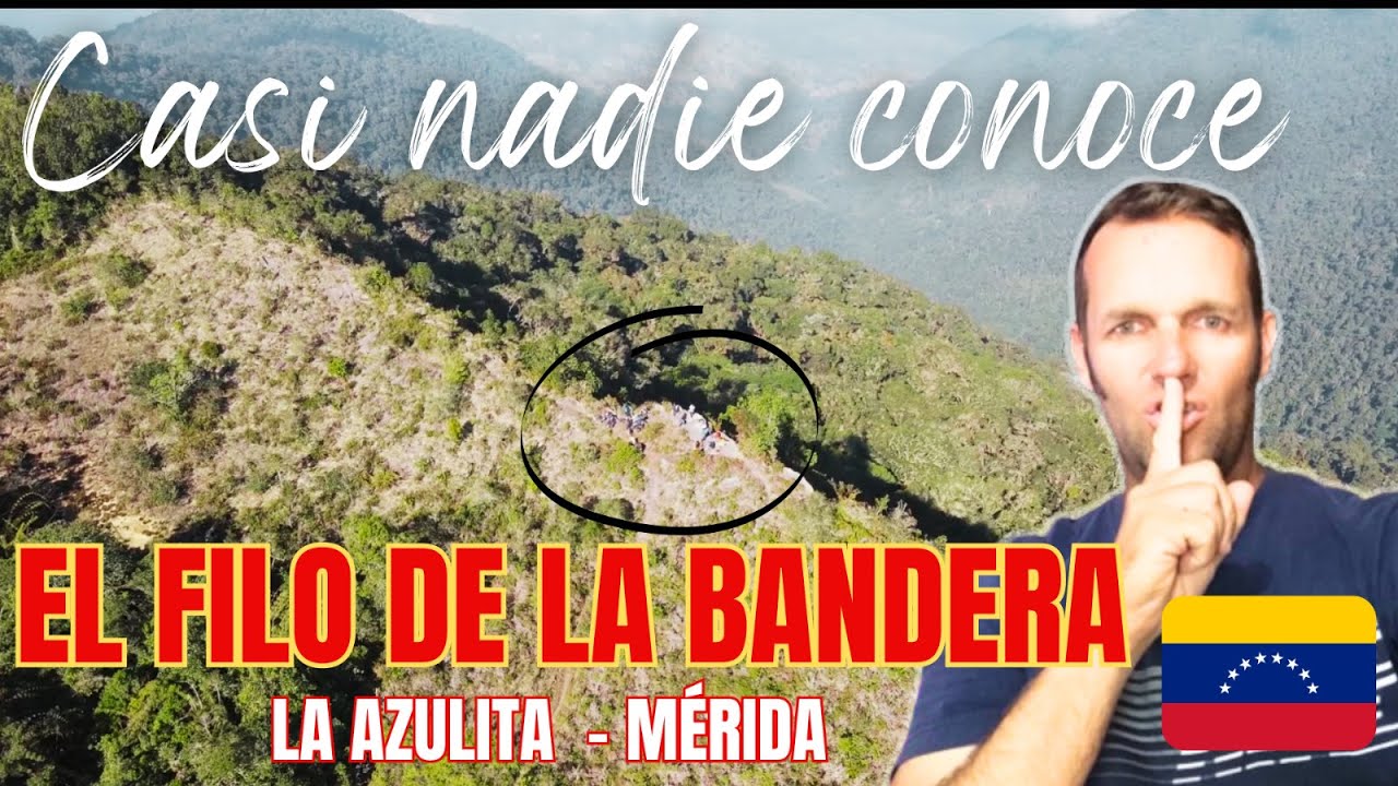 El Filo de La Bandera - La Azulita Mérida - Venezuela