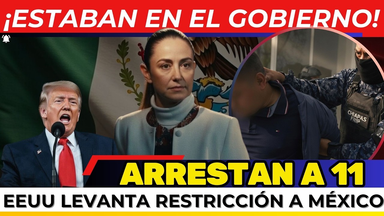 ¡ARRESTAN A 11! Estaban en el GOBIERNO. REFORMA ELECTORAL fractura a la 4T. TRUMP DESATA RECLAMOS