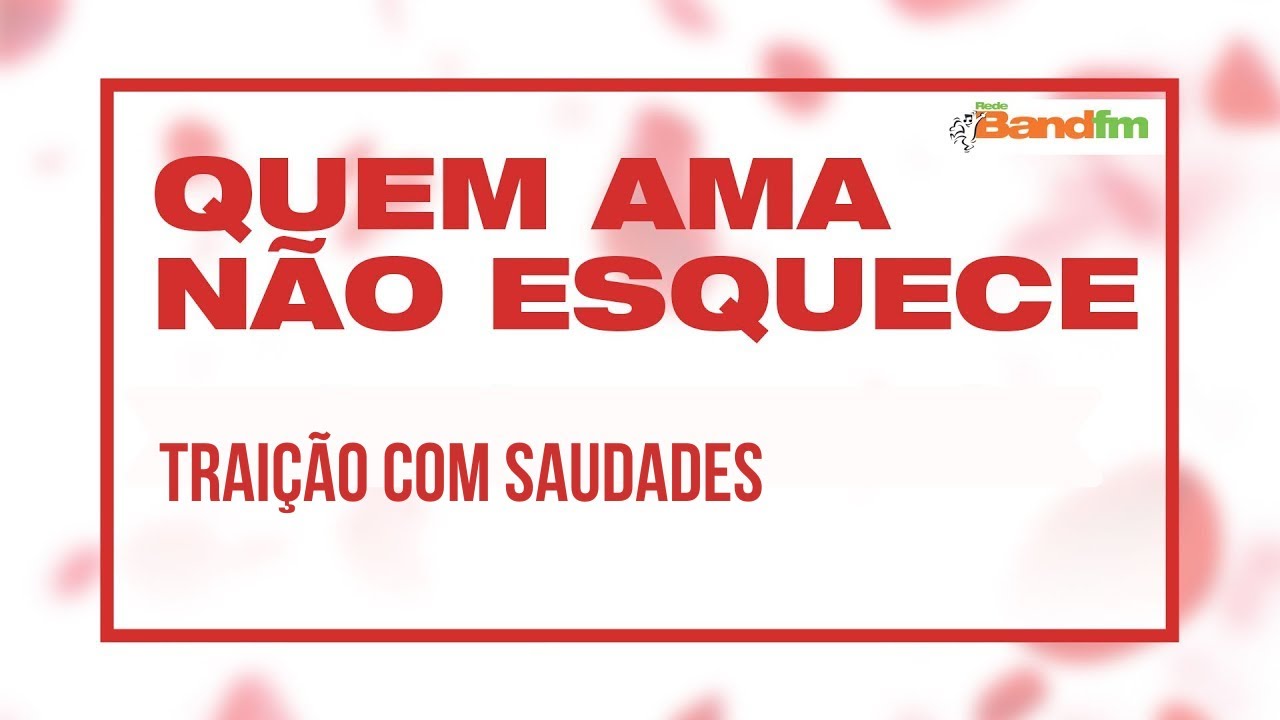 QUEM AMA NÃO ESQUECE: História do Alessandro e da Katia - 10/09/2020 | BAND FM