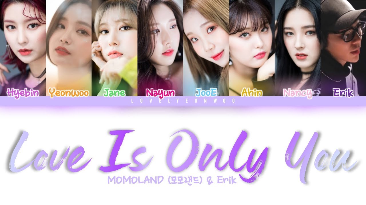 MOMOLAND (모모랜드) & Erik &ndash; Love Is Only You (사랑은 너 하나) / MOMOLA Lyrics (Color Coded Han/Rom/Eng)