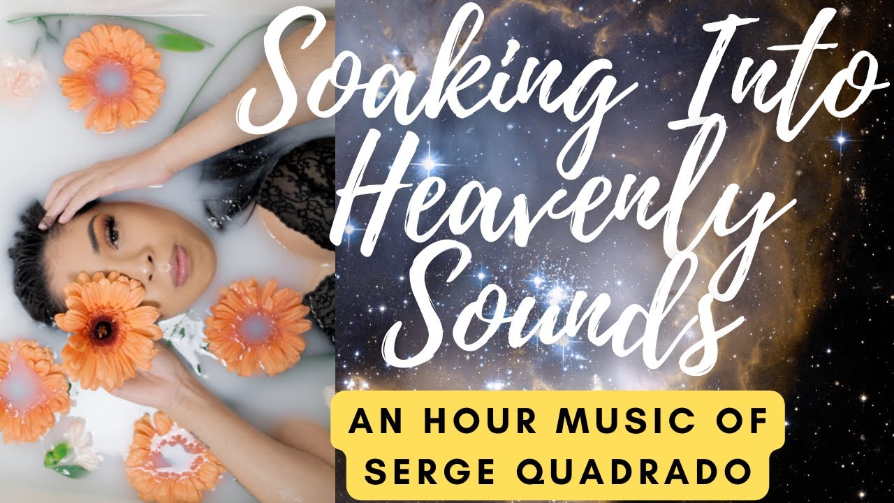 Soaking Into Heavenly Sounds by Serge Quadrado