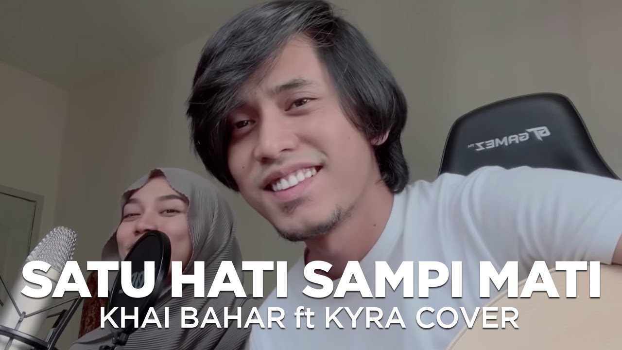 KHAI BAHAR ft KYRA - SATU HATI SAMPAI MATI | THOMAS ARYA & ELSA PITALOKA (COVER)