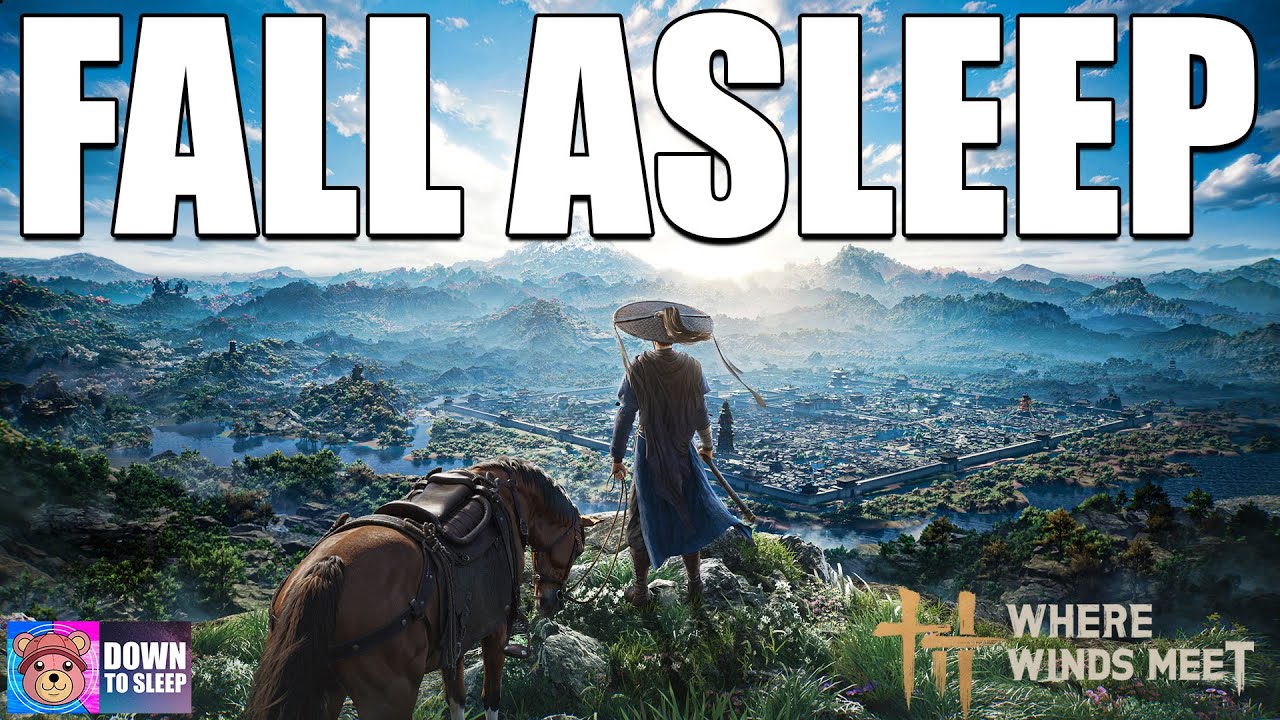 Go to sleep while I play Where Winds Meet