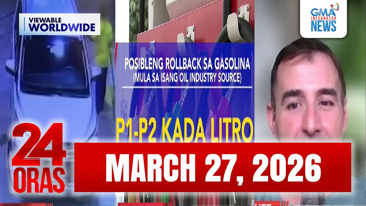 24 Oras Express: March 27, 2026 [HD]