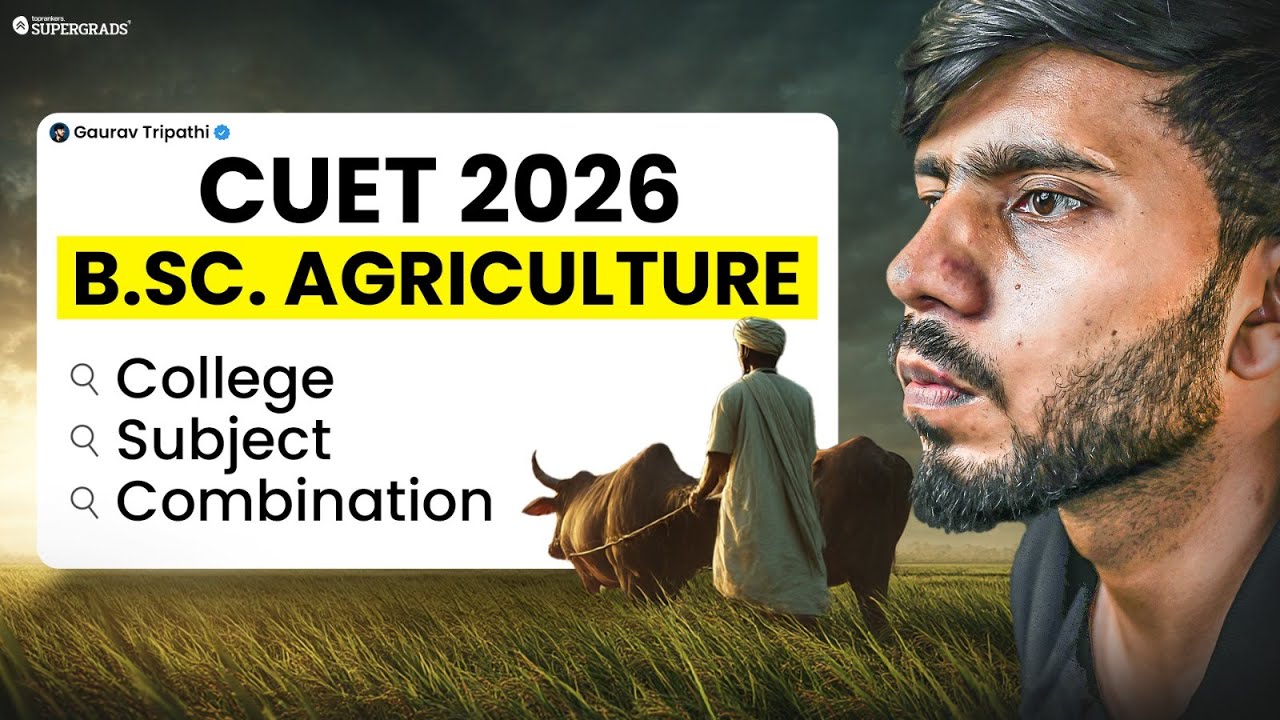 B.Sc in Agriculture After CUET 2026 - Complete Guide 🔎| Top Colleges & Best Subject Combinations 🎯