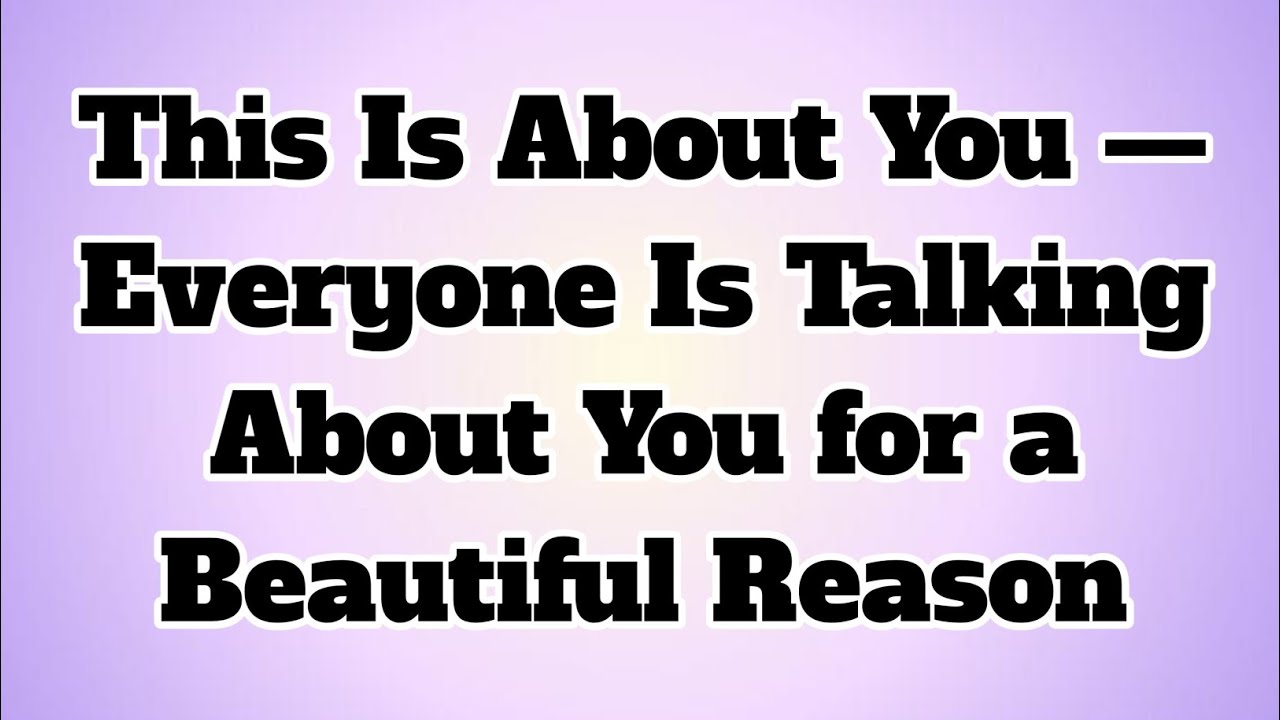 ✝️This Is About You — Everyone Is Talking About You for a Beautiful Reason..