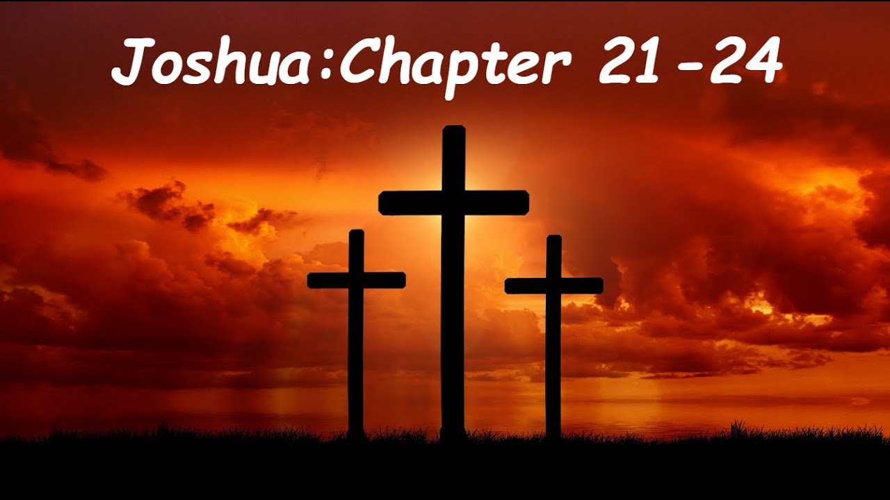 Joshua 21 - 24