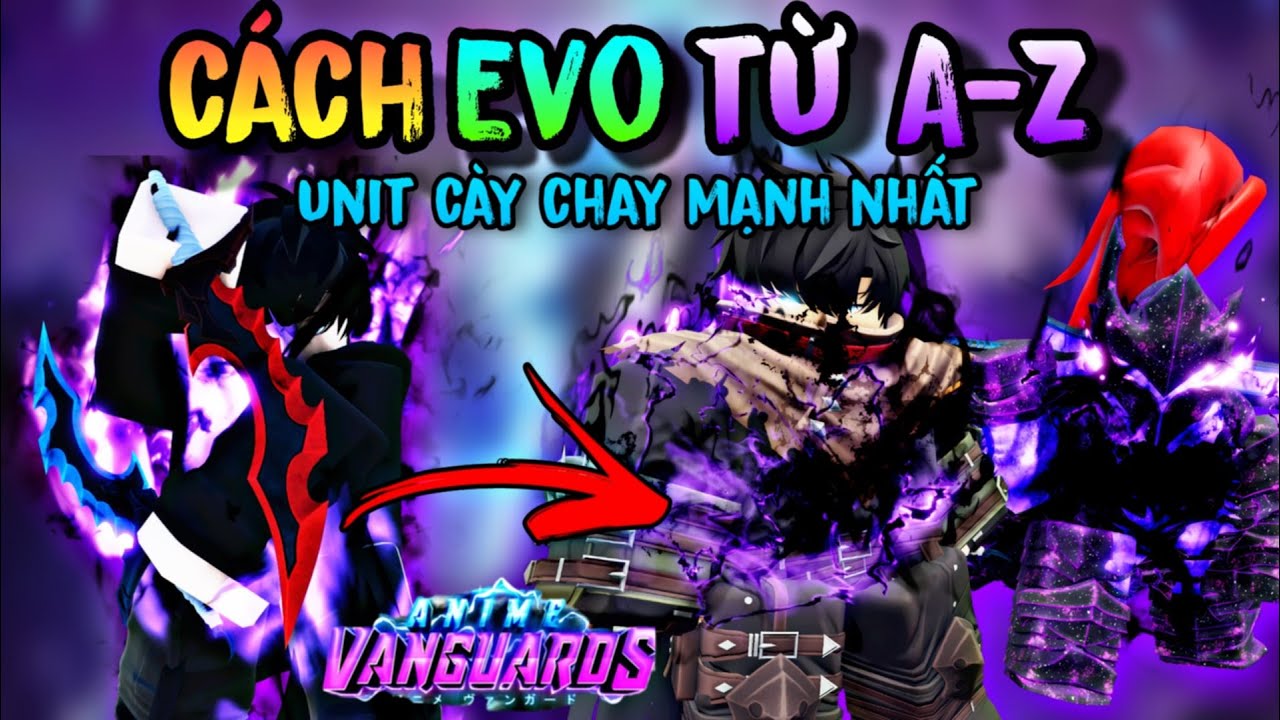 Cách Evo Vanguard Free Mạnh Nhất Game Và Review Chi Tiết Sức Mạnh Vừa Triệu Hồi Vừa Nuke